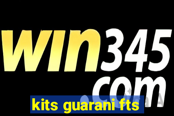 kits guarani fts