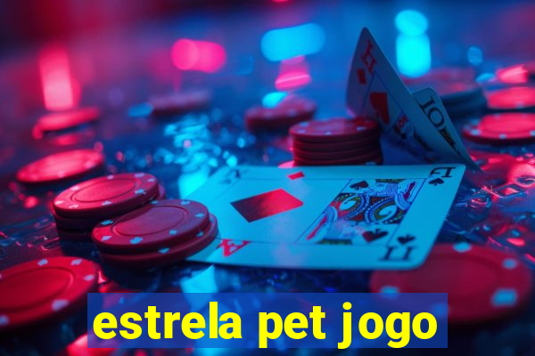 estrela pet jogo