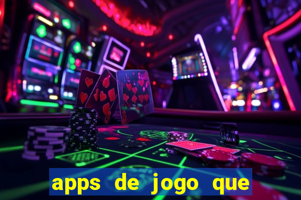 apps de jogo que ganha dinheiro