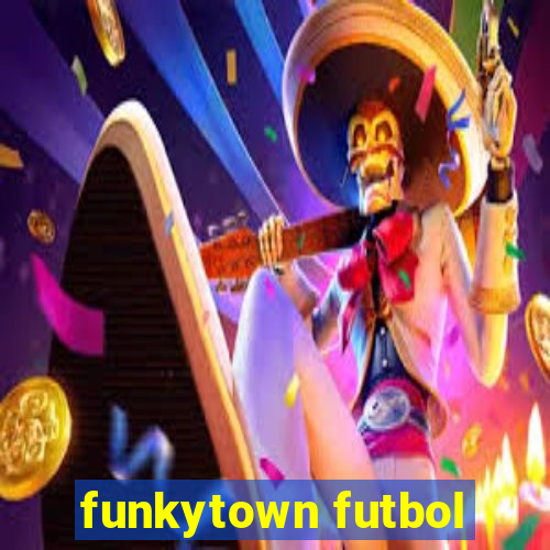 funkytown futbol