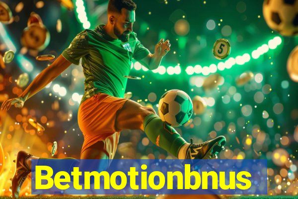 Betmotionbnus