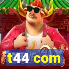 t44 com