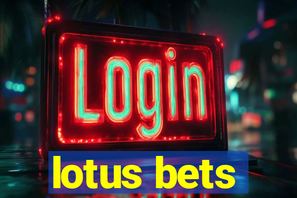 lotus bets