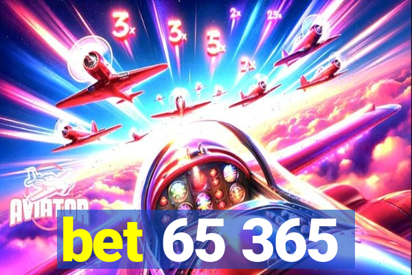 bet 65 365