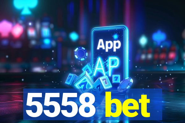 5558 bet