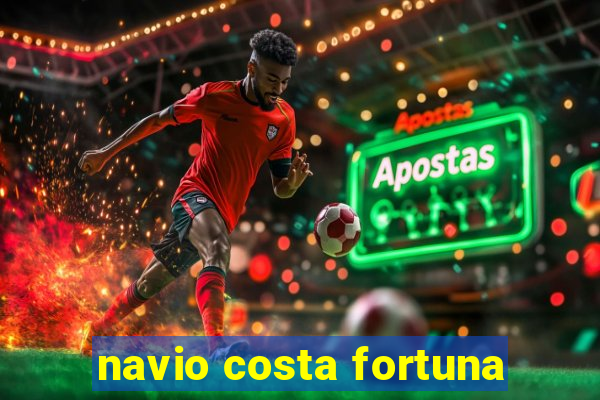 navio costa fortuna