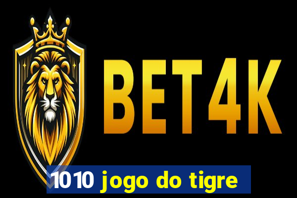 1010 jogo do tigre