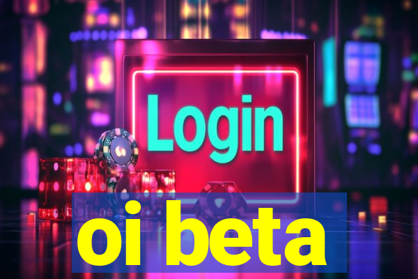 oi beta