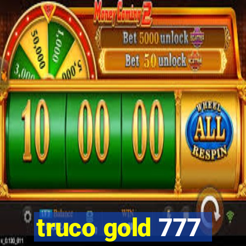 truco gold 777