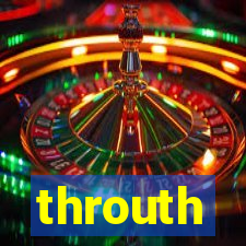 throuth