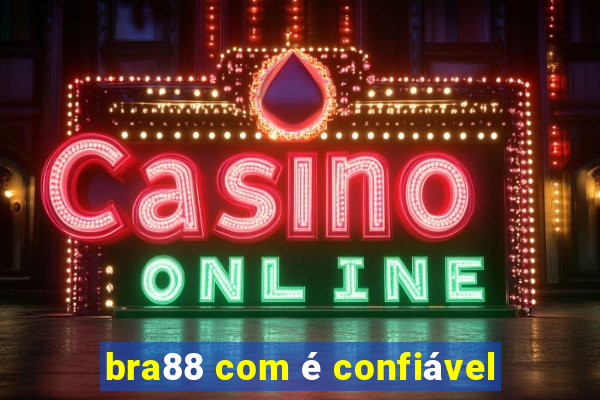bra88 com é confiável