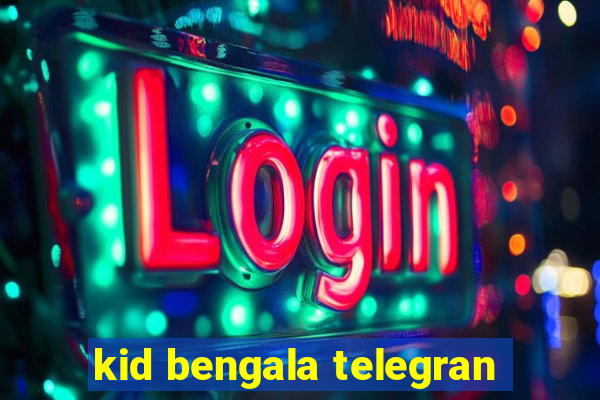kid bengala telegran