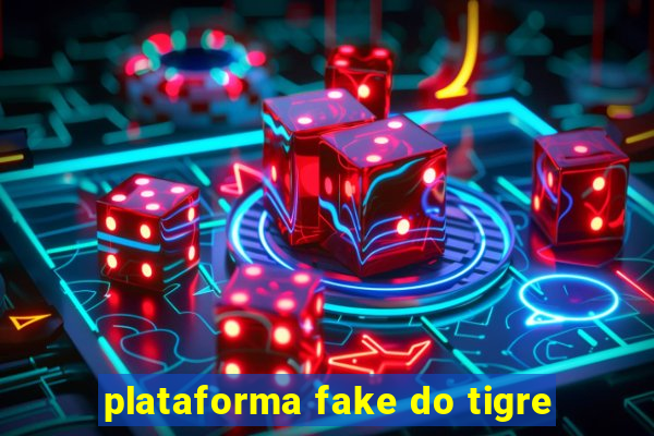 plataforma fake do tigre