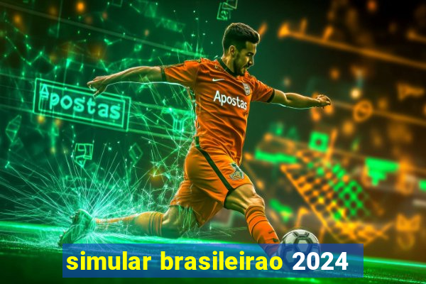 simular brasileirao 2024