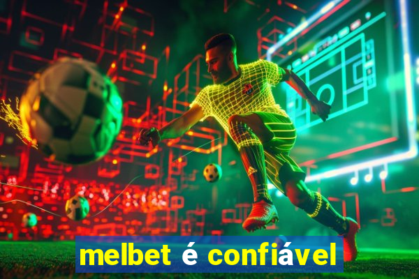melbet é confiável