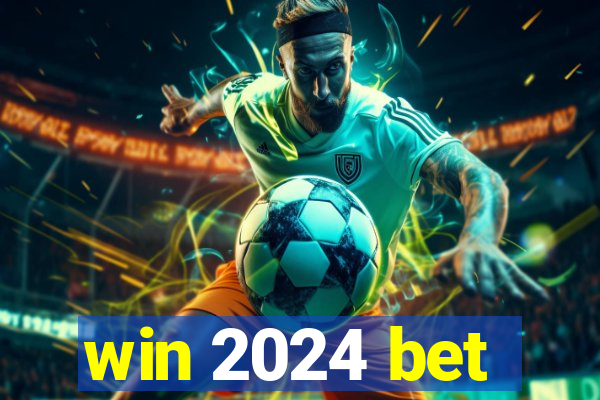 win 2024 bet
