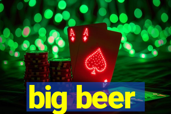 big beer