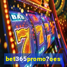 bet365promo?oes