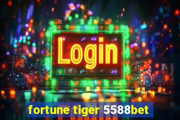 fortune tiger 5588bet