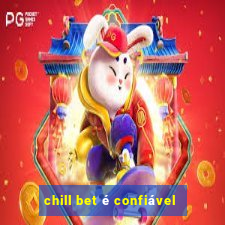 chill bet é confiável