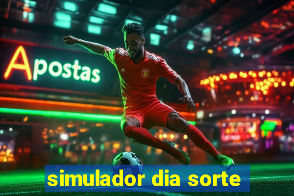 simulador dia sorte