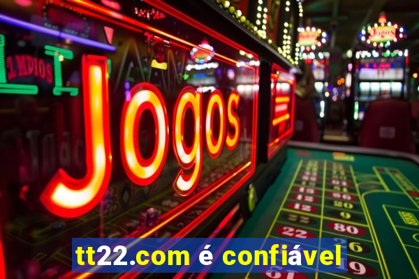 tt22.com é confiável
