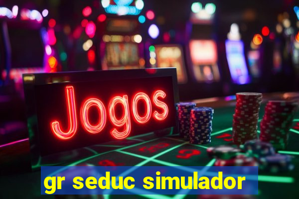 gr seduc simulador