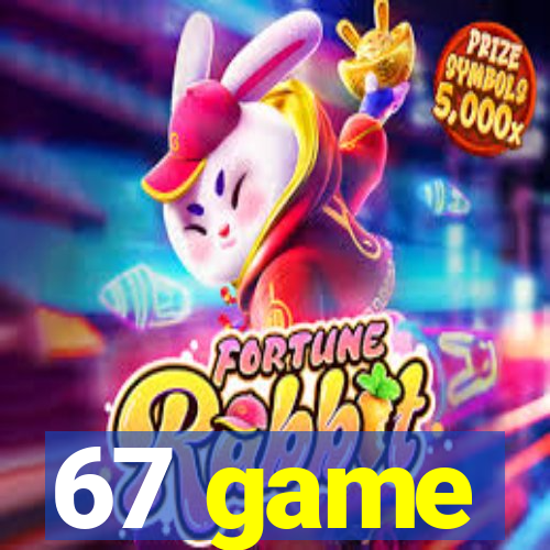 67 game