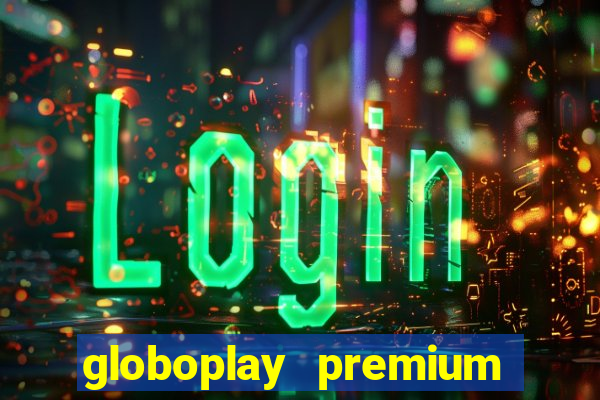 globoplay premium mod apk