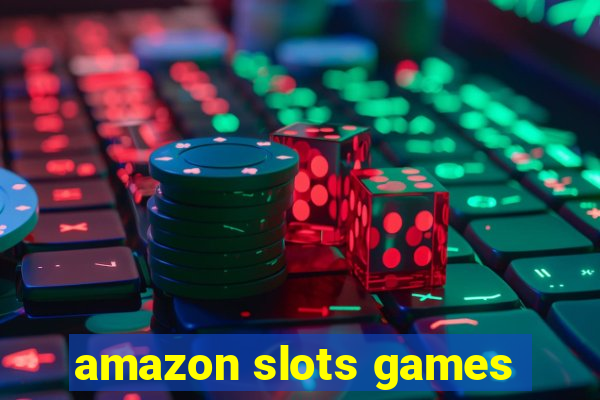 amazon slots games