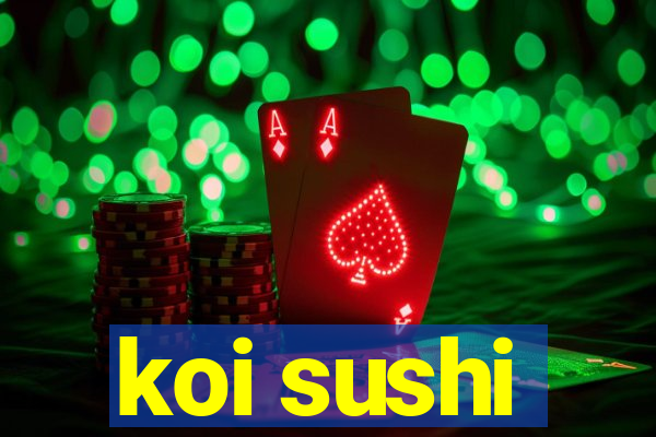 koi sushi