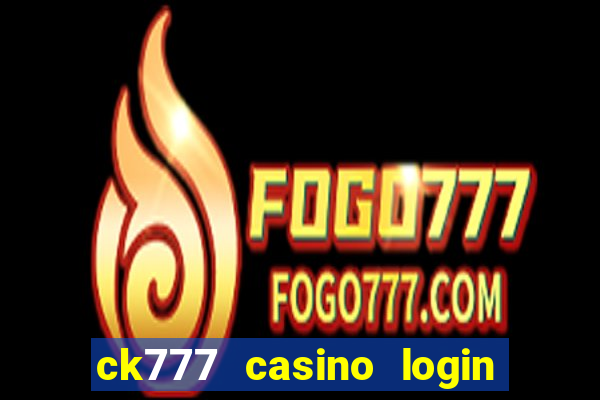 ck777 casino login register mobile