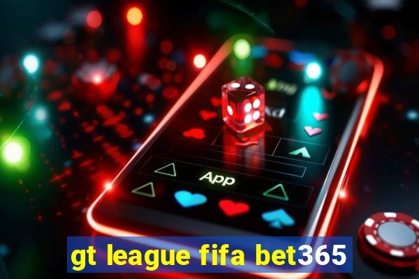gt league fifa bet365