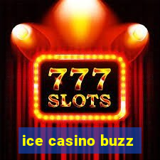 ice casino buzz