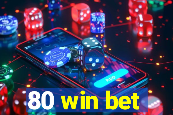 80 win bet