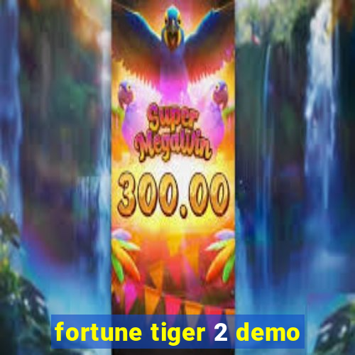 fortune tiger 2 demo