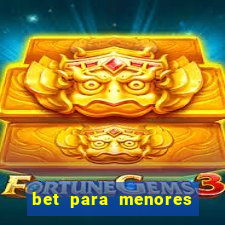 bet para menores de idade