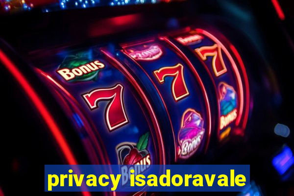 privacy isadoravale