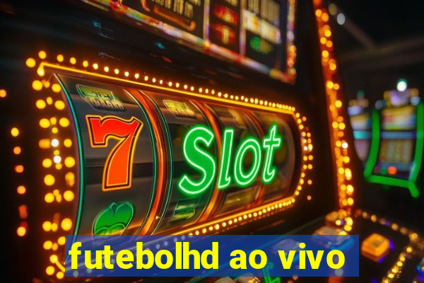 futebolhd ao vivo