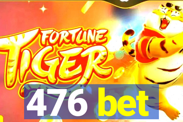 476 bet