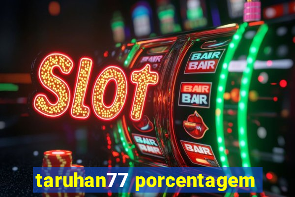 taruhan77 porcentagem