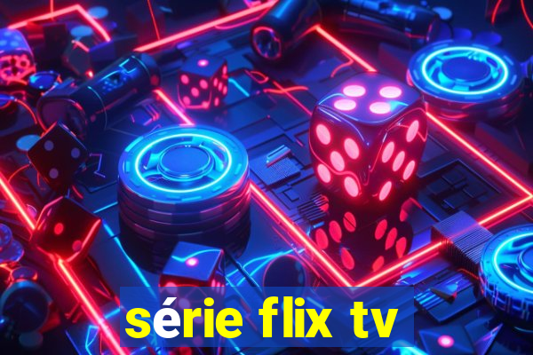 série flix tv