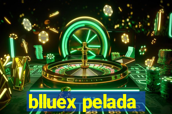 blluex pelada