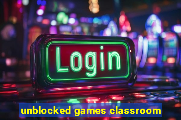 unblocked games classroom