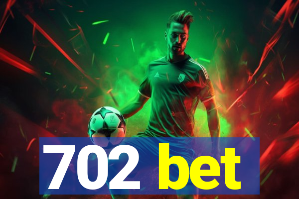 702 bet