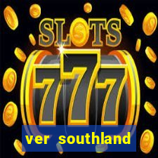 ver southland online gratis