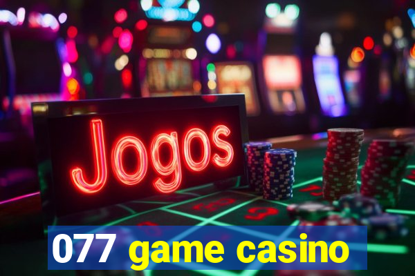 077 game casino
