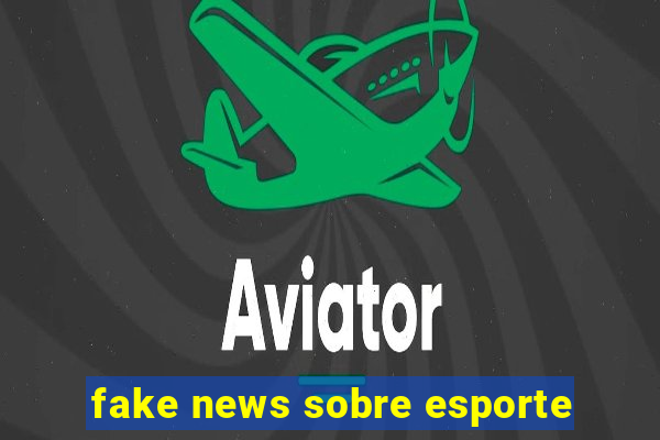 fake news sobre esporte