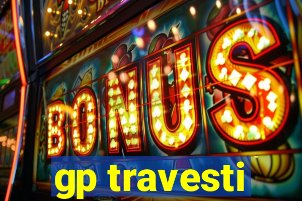 gp travesti