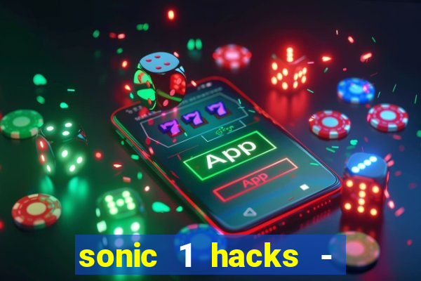 sonic 1 hacks - sonic retro